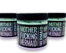 Load image into Gallery viewer, Mother F*Ing Mermaid Body Butter
